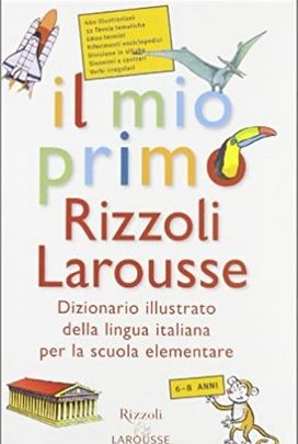 Il mio primo Rizzoli Larousse. Dizionario illustrato della lingua italiana per la scuola elementare (Italiano)