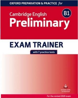 Oxford Preparation and Practice for Cambridge English B1 Preliminary Exam Trainer - SENZA CHIAVI